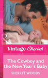 The Cowboy and the New Year's Baby (Mills & Boon Vintage Cherish): First edition by Sherryl Woods (9781472080318)