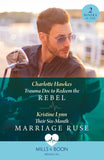 Trauma Doc To Redeem The Rebel / Their Six-Month Marriage Ruse: Trauma Doc to Redeem the Rebel / Their Six-Month Marriage Ruse (Mills & Boon Medical) by Charlotte Hawkes and Kristine Lynn (9780008936846)