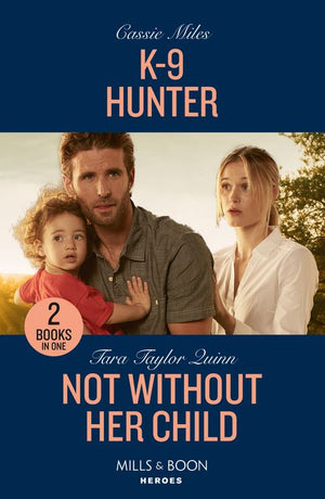 K-9 Hunter / Not Without Her Child: K-9 Hunter / Not Without Her Child (Sierra's Web) (Mills & Boon Heroes) by Cassie Miles and Tara Taylor Quinn