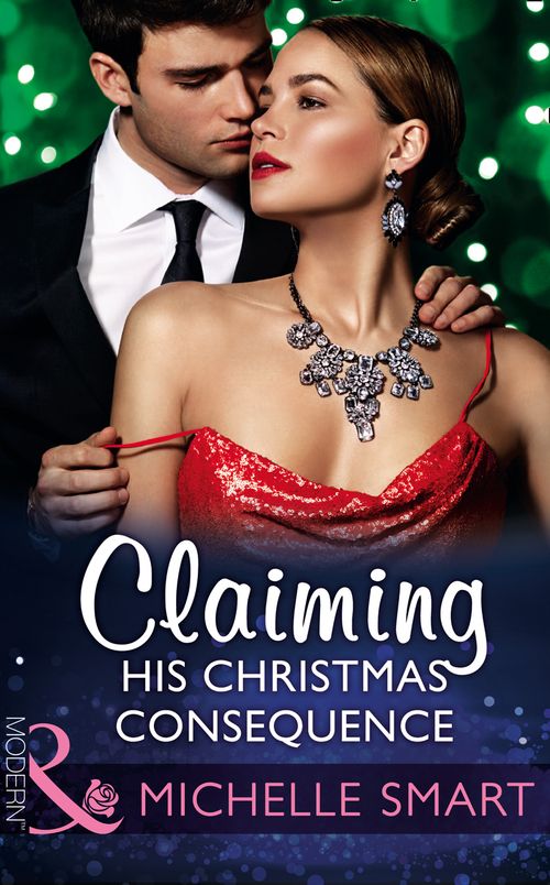Claiming His Christmas Consequence (One Night With Consequences, Book 14) (Mills & Boon Modern) by Michelle Smart (9781474044417)