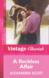 A Reckless Affair (Mills & Boon Vintage Cherish) by Alexandra Scott