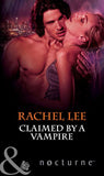 Claimed by a Vampire (The Claiming, Book 2) (Mills & Boon Nocturne) by Rachel Lee