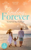 Finding Forever: Surprise At Sunrise: The Doctor's Bride By Sunrise (Brides of Penhally Bay) / The Surgeon's Fatherhood Surprise / The Doctor's Royal Love-Child by Josie Metcalfe, Jennifer Taylor and Kate Hardy
