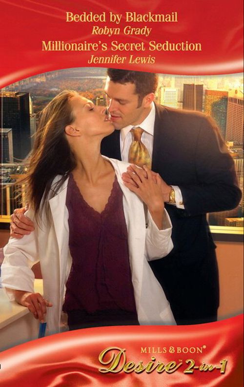 Bedded By Blackmail / Millionaire's Secret Seduction: Bedded by Blackmail / Millionaire's Secret Seduction (The Hardcastle Progeny) (Mills & Boon Desire) by Robyn Grady and Jennifer Lewis