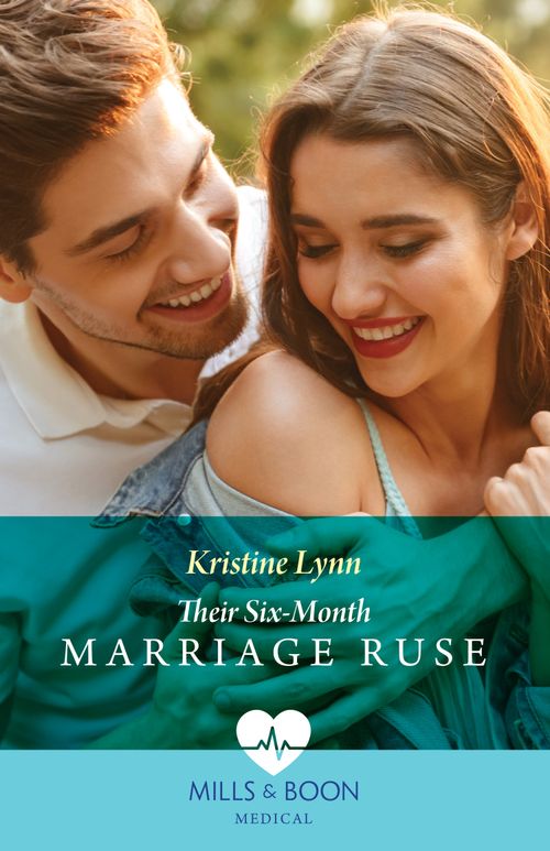 Their Six-Month Marriage Ruse (Mills & Boon Medical) by Kristine Lynn (9780008937447)