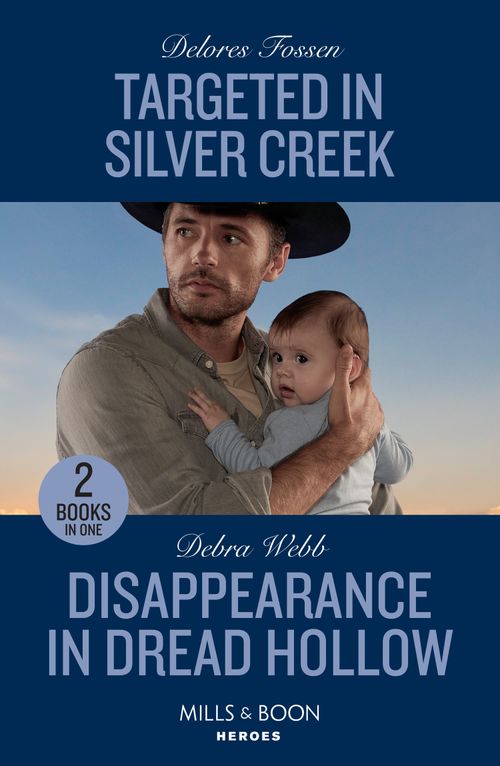 Targeted In Silver Creek / Disappearance In Dread Hollow: Targeted in Silver Creek (Silver Creek Lawmen: Second Generation) / Disappearance in Dread Hollow (Lookout Mountain Mysteries) (Mills & Boon Heroes) by Delores Fossen and Debra Webb (9780263307283)