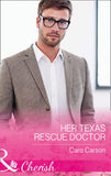 Her Texas Rescue Doctor (Texas Rescue, Book 4) (Mills & Boon Cherish) by Caro Carson