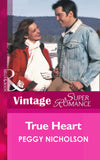 True Heart (9 Months Later, Book 29) (Mills & Boon Vintage Superromance) by Peggy Nicholson