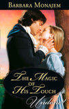 The Magic Of His Touch (May Day Mischief, Book 1) (Mills & Boon Historical Undone) by Barbara Monajem