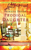 Prodigal Daughter (Davis Landing, Book 5) (Mills & Boon Love Inspired): First edition by Patricia Davids (9781408963432)