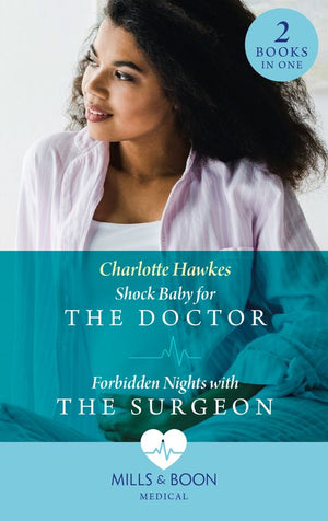 Shock Baby For The Doctor / Forbidden Nights With The Surgeon: Shock Baby for the Doctor (Billionaire Twin Surgeons) / Forbidden Nights with the Surgeon (Billionaire Twin Surgeons) (Mills & Boon Medical) by Charlotte Hawkes