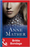 Brittle Bondage (Mills & Boon Modern): First edition by Anne Mather (9781472097804)