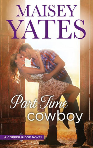 Part Time Cowboy (Copper Ridge, Book 1): First edition by Maisey Yates (9781474031196)