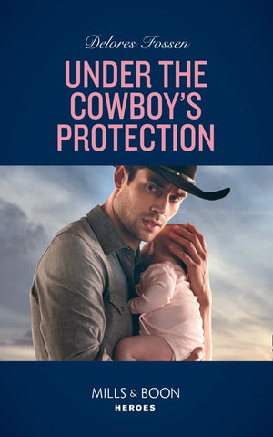 Under The Cowboy's Protection (Mills & Boon Heroes) (The Lawmen of McCall Canyon, Book 4) (9781474093576)