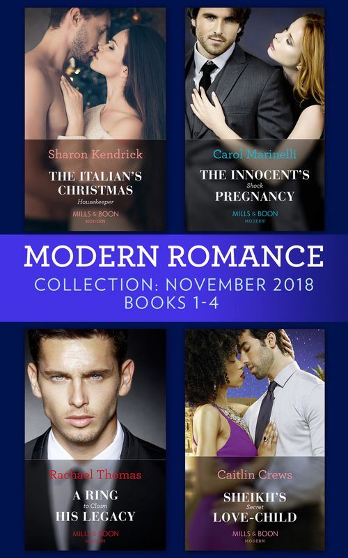 Modern Romance November Books 1-4: The Italian's Christmas Housekeeper / The Innocent's Shock Pregnancy / A Ring to Claim His Legacy / Sheikh's Secret Love-Child by Sharon Kendrick, Carol Marinelli, Rachael Thomas and Caitlin Crews (9781474086691)