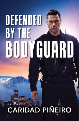 Defended By The Bodyguard (Crooked Pass Security, Book 2) (Mills & Boon Heroes) by Caridad Piñeiro (9780008945527)