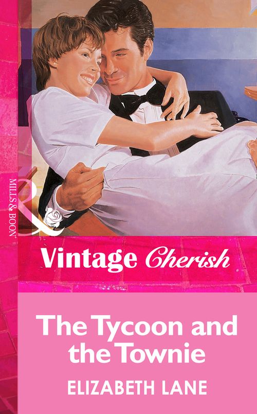 The Tycoon and the Townie (Mills & Boon Vintage Cherish) by Elizabeth Lane