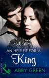 An Heir Fit For A King (One Night With Consequences, Book 7) (Mills & Boon Modern) by Abby Green and Amanda Cinelli (9781472099006)
