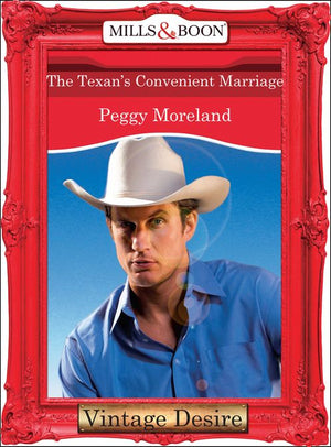 The Texan's Convenient Marriage (A Piece of Texas, Book 2) (Mills & Boon Desire): First edition by Peggy Moreland (9781472038494)