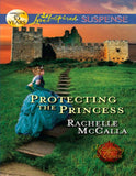Protecting The Princess (Reclaiming the Crown, Book 2) (Mills & Boon Love Inspired Suspense) by Rachelle McCalla