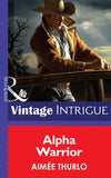 Alpha Warrior (Long Mountain Heroes, Book 1) (Mills & Boon Intrigue): First edition by Aimée Thurlo (9781472035424)