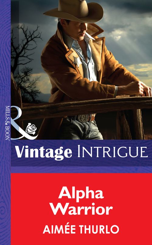 Alpha Warrior (Long Mountain Heroes, Book 1) (Mills & Boon Intrigue): First edition by Aimée Thurlo (9781472035424)