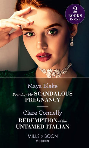 Bound By My Scandalous Pregnancy / Redemption Of The Untamed Italian: Bound by My Scandalous Pregnancy / Redemption of the Untamed Italian (Mills & Boon Modern) by Maya Blake and Clare Connelly