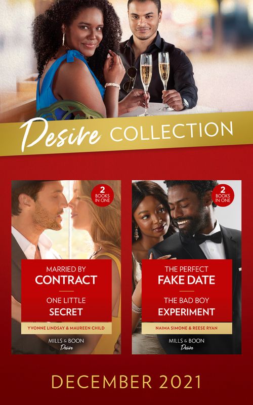 The Desire Collection December 2021: Married by Contract (Texas Cattleman's Club: Fathers and Sons) / One Little Secret / The Perfect Fake Date / The Bad Boy Experiment (Mills & Boon Collections) by Yvonne Lindsay, Maureen Child, Naima Simone and Reese Ryan