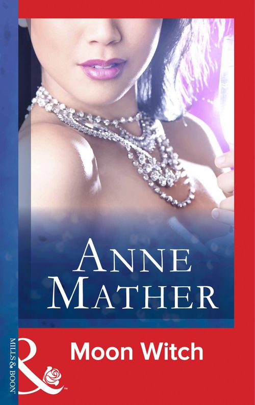 Moon Witch (Mills & Boon Modern): First edition by Anne Mather (9781472097231)