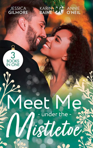 Meet Me Under The Mistletoe: Reawakened by His Christmas Kiss (Fairytale Brides) / Their One-Night Christmas Gift / The Army Doc's Christmas Angel by Jessica Gilmore, Karin Baine and Annie O'Neil