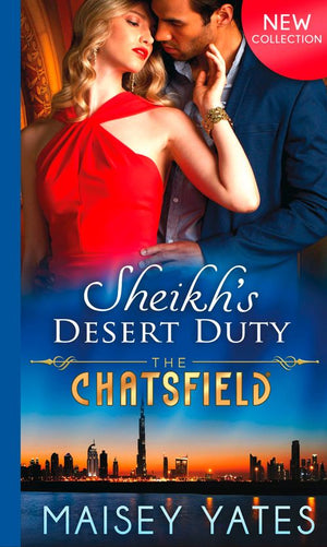 Sheikh's Desert Duty (The Chatsfield, Book 9): First edition by Maisey Yates (9781474024532)