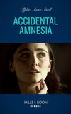 Accidental Amnesia (The Saving Kelby Creek Series, Book 4) (Mills & Boon Heroes) by Tyler Anne Snell (9780008922146)