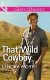 That Wild Cowboy (Mills & Boon Superromance) by Lenora Worth