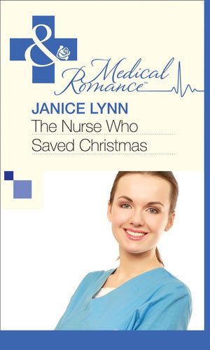 The Nurse Who Saved Christmas (Mills & Boon Medical): First edition (9781472059918)