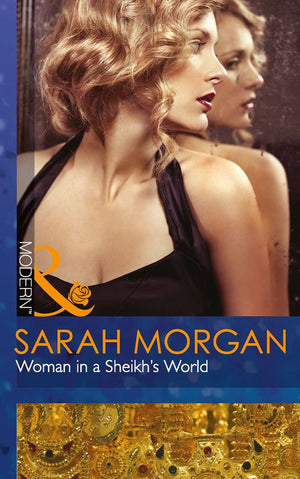 Woman In A Sheikh's World (The Private Lives of Public Playboys, Book 2) (Mills & Boon Modern) by Sarah Morgan
