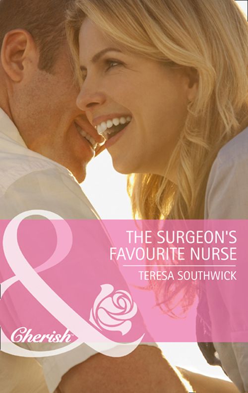The Surgeon's Favourite Nurse (Men of Mercy Medical, Book 5) (Mills & Boon Cherish) by Teresa Southwick