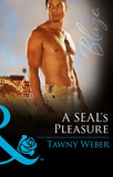 A Seal's Pleasure (Uniformly Hot!, Book 60) (Mills & Boon Blaze): First edition by Tawny Weber (9781474029414)