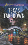 Texas Takedown (Mills & Boon Love Inspired Suspense) by Heather Woodhaven