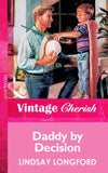 Daddy By Decision (Mills & Boon Vintage Cherish) by Lindsay Longford
