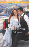 His Secret Alaskan Heiress (Mills & Boon Love Inspired) by Belle Calhoune
