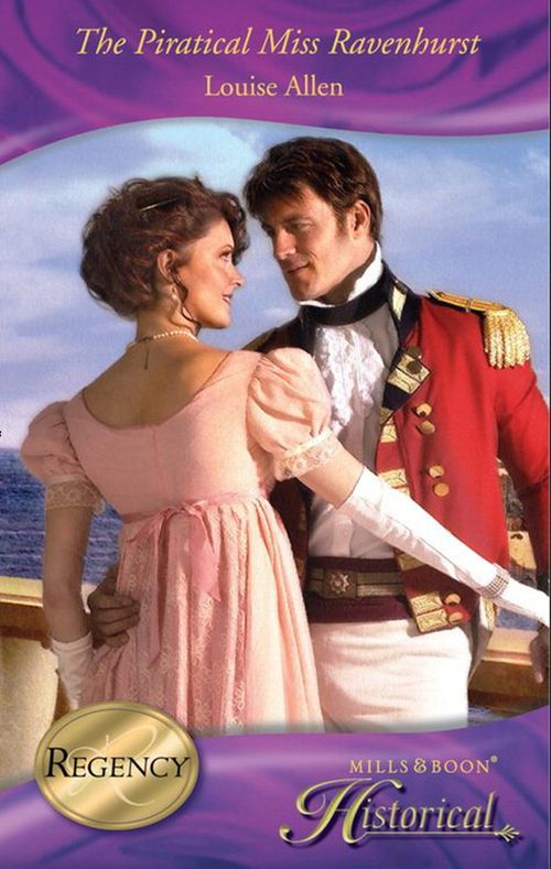The Piratical Miss Ravenhurst (Those Scandalous Ravenhursts, Book 7) (Mills & Boon Historical): First edition by Louise Allen (9781408913741)