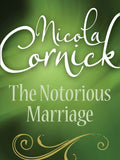 The Notorious Marriage (Mills & Boon Historical) by Nicola Cornick