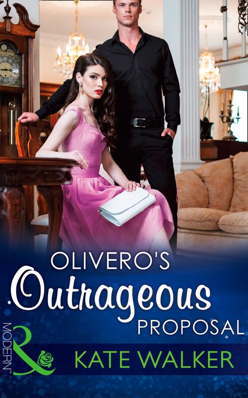 Olivero's Outrageous Proposal (Mills & Boon Modern) by Kate Walker