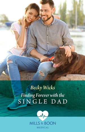 Finding Forever With The Single Dad (Mills & Boon Medical) by Becky Wicks (9780008927110)