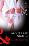 About Last Night… (Mills & Boon Blaze): First edition by Samantha Hunter (9781472028372)