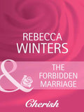 The Forbidden Marriage (What Women Want!, Book 4) (Mills & Boon Cherish) by Rebecca Winters