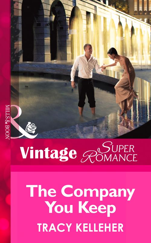 The Company You Keep (School Ties, Book 3) (Mills & Boon Vintage Superromance): First edition by Tracy Kelleher (9781472027788)