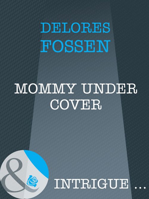 Mommy Under Cover (Top Secret Babies, Book 10) (Mills & Boon Intrigue) by Delores Fossen