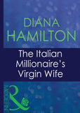 The Italian Millionaire's Virgin Wife (Italian Husbands, Book 29) (Mills & Boon Modern) by Diana Hamilton
