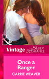 Once A Ranger (Mills & Boon Vintage Superromance): First edition by Carrie Weaver (9781472027481)